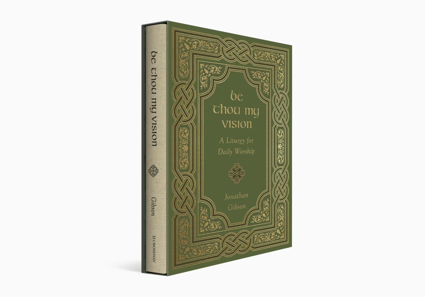 Be Thou My Vision: A Liturgy for Daily Worship